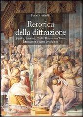 Retorica della diffrazione. Bembo, Aretino, Giulio Romano e Tasso: letteratura e scena cortigiana.pdf