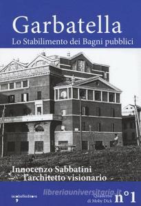 Garbatella. Lo stabilimento dei Bagni pubblici. Innocenzo Sabbatini, larchitetto visionario.pdf