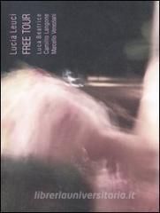 Lucia Leuci. Free tour. Catalogo della mostra (Teramo, 22 ottobre-10 dicembre 2005).pdf