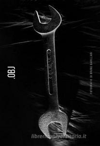 .OBJ. Fotografie di Bruno Barillari. Ediz. multilingue.pdf