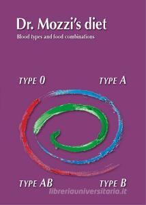 Dr. Mozzis diet. Blood types and food combinations. Ediz. multilingue.pdf