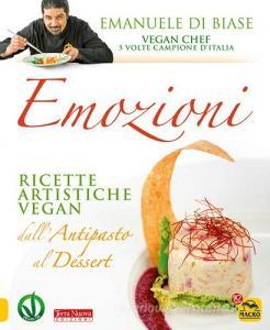 Emozioni. Ricette artistiche vegan. Dallantipasto al dessert.pdf