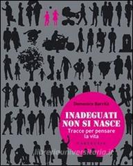 Ebook Inadeguati non si nasce di Domenico Barrilà edito da Carthusia Edizioni