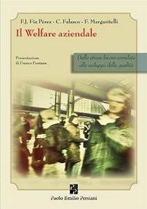 Il welfare aziendale. Dallo stress lavoro correlato allo sviluppo della qualità.pdf