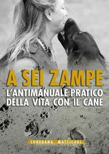 A sei zampe. Lantimanuale pratico della vita con il cane.pdf