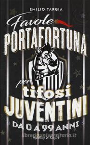 Favole portafortuna per tifosi juventini da 0 a 99 anni.pdf