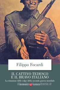 Il cattivo tedesco e il bravo italiano. La rimozione delle colpe della seconda guerra mondiale.pdf