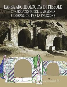L area archeologica di Fiesole. Conservazione della memoria e innovazioni per la fruizione.pdf