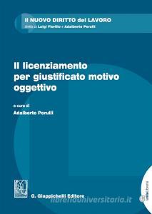 Il licenziamento per giustificato motivo oggettivo. Con Contenuto digitale per download e accesso on line.pdf