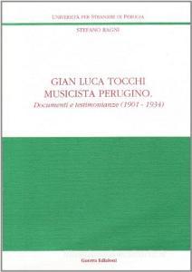 Gian Luca Tocchi musicista perugino. Documenti e testimonianze (1901-1934).pdf