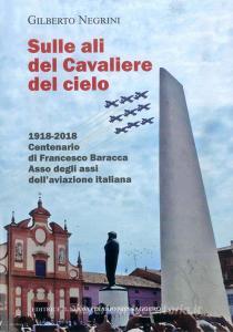 Sulle ali del cavaliere del cielo. 1918-2018 Centenario di Francesco Baracca asso degli assi dellaviazione italiana.pdf