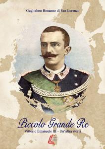 Piccolo grande re. Vittorio Emanuele III. Unaltra storia.pdf