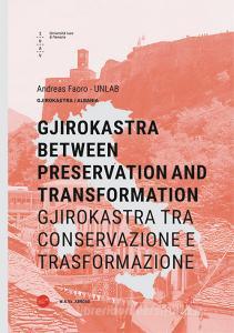 Gjirokastra between preservation and transformation-Gjirokastra tra conservazione e trasformazione. Ediz. bilingue.pdf