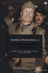 Il prigioniero di Salò. Mussolini e la tragedia italiana del 1943-1945.pdf