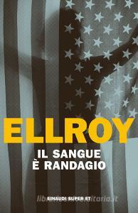 Ebook Il sangue è randagio di Ellroy James edito da Einaudi