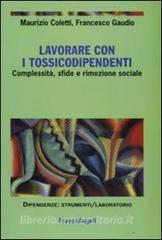 Lavorare con i tossicodipendenti. Complessità, sfide e rimozione sociale.pdf