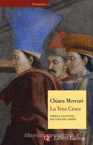 La vera croce. Storia e leggenda dal Golgota a Roma.pdf