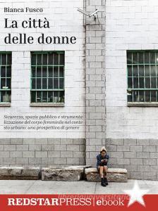 Ebook La città delle donne di Bianca Fusco edito da Red Star Press