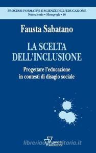 La scelta dellinclusione. Progettare leducazione in contesti di disagio sociale.pdf
