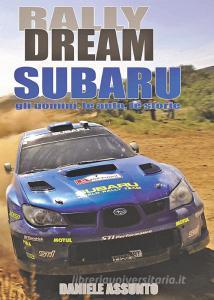 Rally Dream Subaru. Gli uomini, le auto, le storie.pdf