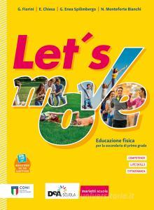 Ebook Let's move - star bene insieme - volume + quaderno competenze - ebook di Monteforte Bianchi Nicoletta, Spilimbergo Gianluigi Enea, Chiesa Elisabetta Fiorini G edito da Marietti Scuola