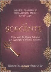 La sorgente. Come usare la chiave suprema per raggiungere la felicità e il successo.pdf