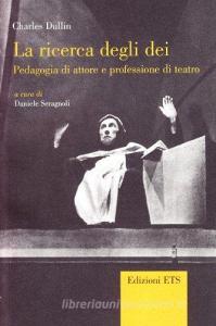 La ricerca degli dei. Pedagogia di attore e professione di teatro.pdf