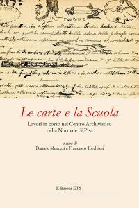 Le carte e la Scuola. Lavori in corso nel Centro archivistico della Normale di Pisa.pdf