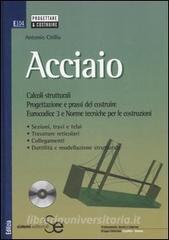Acciaio. Calcoli strutturali. Progettazione e prassi del costruire. Eurocodice 3 e norme tecniche per le costruzioni. Con CD-ROM.pdf