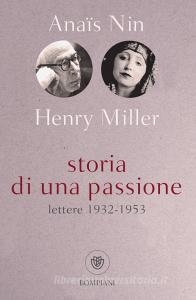 Ebook Storia di una passione di Miller Henry, Nin Anaïs edito da Bompiani