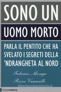 Sono un uomo morto. Parla il pentito che ha svelato i segreti della ndrangheta al Nord.pdf
