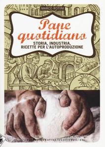 Pane quotidiano. Storia, industria, ricette per lautoproduzione.pdf