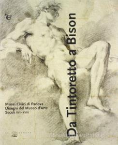 Da Tintoretto a Bison. Musei civici di Padova. Disegni del Museo darte (secoli XVI-XVIII).pdf