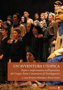 Un avventura utopica. Teatro e trasformazione nellesperienza del Gruppo Teatro Comunitario di Pontelagoscuro.pdf