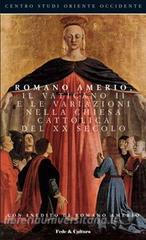 Romano Amerio, il Vaticano II e le variazioni nella Chiesa Cattolica del XX secolo. Atti del convegno, Ancona, 9 novembre 2007.pdf