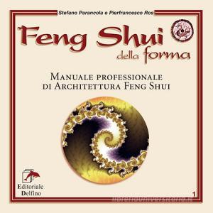 Feng shui della forma. Manuale professionale di architettura feng shui.pdf
