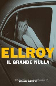 Ebook Il grande nulla di Ellroy James edito da Einaudi