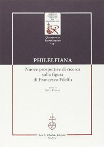 Philelfiana. Nuove prospettive di ricerca sulla figura di Francesco Filelfo. Atti del seminario di studi (Macerata, 6-7 novembre 2013).pdf