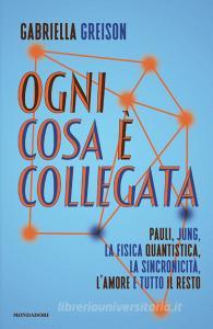 Ebook Ogni cosa è collegata di Greison Gabriella edito da Mondadori