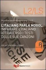 L italiano parla Mogol. Imparare litaliano attraverso i testi delle sue canzoni. Con unintervista a Mogol.pdf