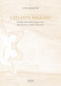 L atlante parigino. Fortificazioni del Cinquecento alle frontiere della cristianità.pdf