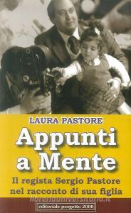 Appunti a mente. Il regista Sergio Pastore nel racconto di sua figlia.pdf