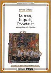 La croce, la spada, lavventura. Introduzione alla crociata.pdf
