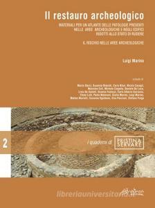 Il restauro archeologico. Materiali per un atlante delle patologie presenti nelle aree archeologiche e negli edifici ridotti allo stato di rudere. Il rischio nelle aree.pdf