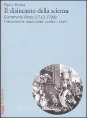 Il disincanto della scienza. Giammaria Ortes (1713-1790): l«economia nazionale» contro i Lumi.pdf
