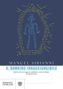 Il bambino irraggiungibile. Storia di un ragazzo autistico non verbale ma pensante.pdf