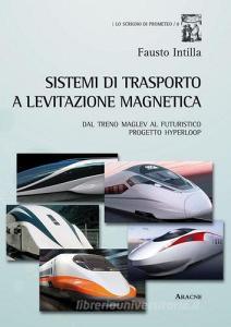 Sistemi di trasporto a levitazione magnetica. Dal treno Maglev al futuristico progetto Hyperloop.pdf