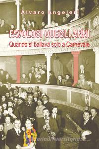 Favolosi quegli anni. Quando si ballava solo a Carnevale.pdf