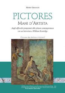 Pictores. Mani dartista. Dagli affreschi pompeiani alla pittura contemporanea. Ediz. illustrata.pdf