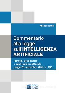 Ebook Commentario alla legge sull'Intelligenza Artificiale di Michele Iaselli edito da EPC
